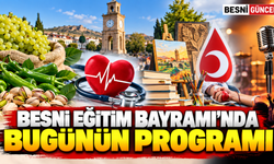 Besni Eğitim Bayramı'nda Bugünün Programı