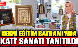 Besni Eğitim Bayramı’nda Katı’ Sanatı Tanıtıldı