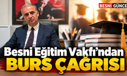Besni Eğitim Vakfı’ndan öğrencilere burs çağrısı