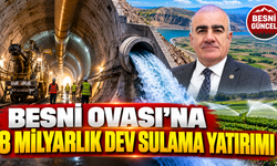 Besni Ovası’na 8 Milyarlık Dev Sulama Yatırımı