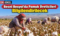 Besni’de Pamuk Üreticilerine Tarla Okulu Düzenlenecek