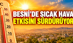 Besni’de Sıcak Hava Alarmı: 36 Dereceye Ulaşacak