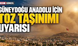 Güneydoğu Anadolu’nun doğusuna toz taşınımı uyarısı