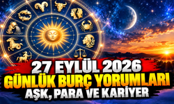 27 Eylül 2026 günlük burç yorumları: Aşk, para ve kariyer