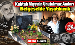 Kahtalı Mıçe’nin Hayatı Belgesel Oluyor