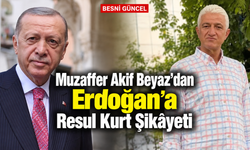 Muzaffer Akif Beyaz’dan Erdoğan’a Resul Kurt Şikâyeti