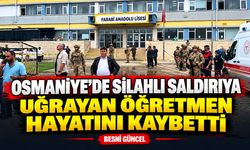 Osmaniye’de okul bahçesinde öğretmene silahlı saldırı