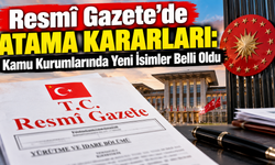 Resmî Gazete’de Yeni Atamalar: Bakanlıklarda Değişim