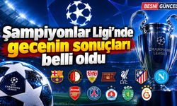 Şampiyonlar Ligi'nde gecenin sonuçları belli oldu