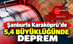 Şanlıurfa Karaköprü’de 5,4 büyüklüğünde deprem