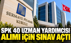 SPK 40 uzman yardımcısı alımı için sınav açtı