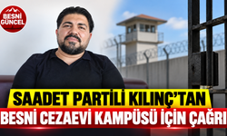 Saadet Partili Kılınç’tan Besni Cezaevi Kampüsü İçin Çağrı