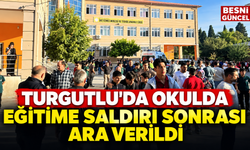 Turgutlu’da okulda eğitime saldırı sonrası ara verildi