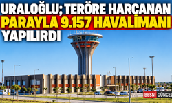 Uraloğlu Terörsüz Türkiye Kalkınma İmkânlarını Artıracak