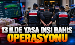 13 İlde Yasa Dışı Bahis Operasyonu