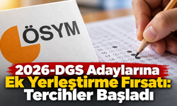 2026-DGS Ek Yerleştirme Tercihleri 22 Ekim’de Sona Erecek