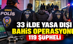 33 İlde Yasa Dışı Bahis Operasyonu: 119 Şüpheli