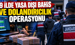 9 ilde yasa dışı bahis ve dolandırıcılık operasyonu