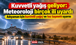 Adıyaman için kuvvetli yağış ve toz taşınımı uyarısı