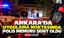 Ankara’da Uygulama Noktasında Polis Memuru Şehit Oldu