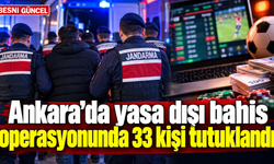 Ankara’da yasa dışı bahis operasyonunda 33 kişi tutuklandı