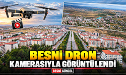 Besni Dron Kamerasıyla Görüntülendi