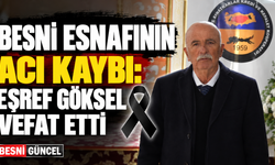 Besni Esnafının Acı Kaybı: Eşref Göksel Vefat Etti