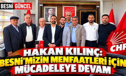 Hakan Kılınç: Besnimizin Menfaatleri İçin Mücadeleye Devam
