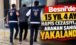 Besni’de 15 yıl 4 ay hapis cezasıyla aranan şahıs yakalandı
