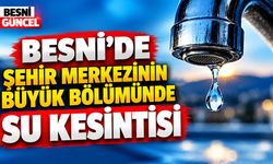 Besni’de Su Kesintisi: Arıza İçin Ekipler Sahada