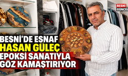 Besni’de Hasan Güleç, Epoksi Sanatıyla Ürünler Üretiyor