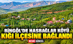 Bingöl’de Hasbağlar Köyü Kiğı İlçesine Bağlandı