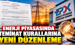 Enerji Piyasasında Teminat Kurallarına Yeni Düzenleme