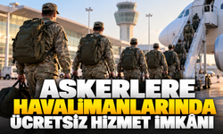Askerlere Havalimanlarında Ücretsiz Hizmet İmkânı