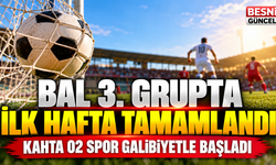 3. Grup’ta İlk Hafta Tamamlandı: Kahta 02 Kazandı