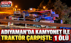 Adıyaman’da Kamyonet ile Traktör Çarpıştı: 1 Ölü