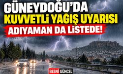 Güneydoğu’da Kuvvetli Yağış Bekleniyor: Adıyaman’a Dikkat!