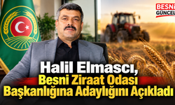 Halil Elmascı, Besni Ziraat Odası Başkanlığına Adaylığını Açıkladı