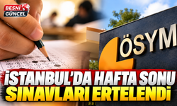 İstanbul’da Hafta Sonu Sınavları Ertelendi