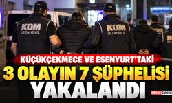 İstanbul’da 3 Ayrı Olaya Karışan 7 Şüpheli Yakalandı