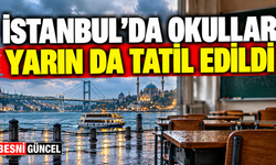 İstanbul’da Okullar Yarın da Tatil Edildi