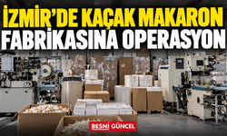 İzmir’de Kaçak Makaron Fabrikasına Operasyon
