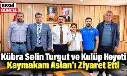 Kübra Selin Turgut ve Kulüp Heyeti Kaymakam Aslan’ı Ziyaret Etti