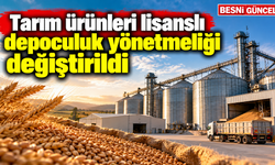 Tarım ürünleri lisanslı depoculuk yönetmeliği değiştirildi