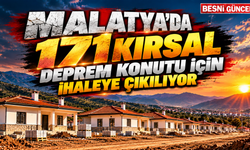 Malatya’da 171 kırsal deprem konutu için ihaleye çıkılıyor