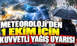 Meteoroloji’den 1 Ekim için kuvvetli yağış uyarısı