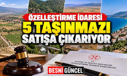 Özelleştirme İdaresi 5 Taşınmazı Satışa Çıkarıyor