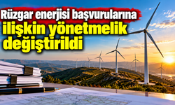 Rüzgar enerjisi başvurularına ilişkin yönetmelik değiştirildi