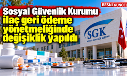 SGK ilaç geri ödeme yönetmeliğinde değişiklik yapıldı