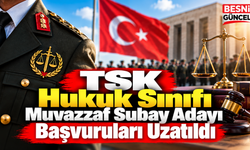 TSK Hukuk Sınıfı Muvazzaf Subay Adayı Başvuruları Uzatıldı